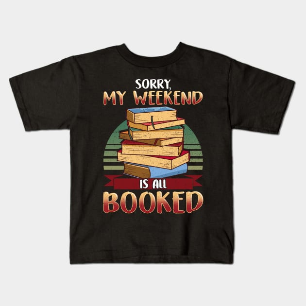 Cute Sorry My Weekend Is All Booked Bookworm Pun Kids T-Shirt by theperfectpresents